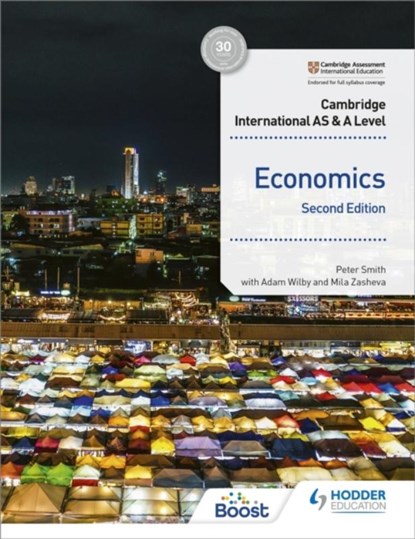 Cambridge International AS and A Level Economics Second Edition, Peter Smith ; Adam Wilby ; Mila Zasheva - Paperback - 9781398308275
