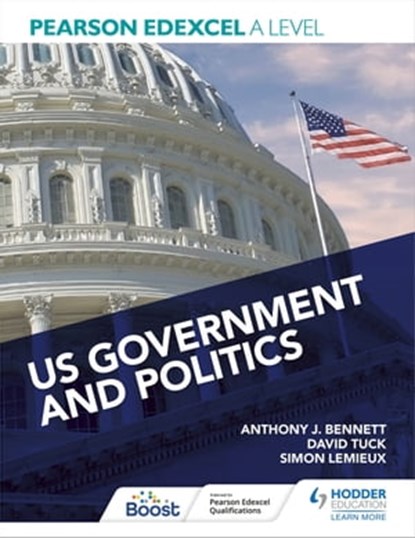 Pearson Edexcel A Level US Government and Politics, Anthony J Bennett ; David Tuck ; Simon Lemieux ; Eric Magee - Ebook - 9781398311183