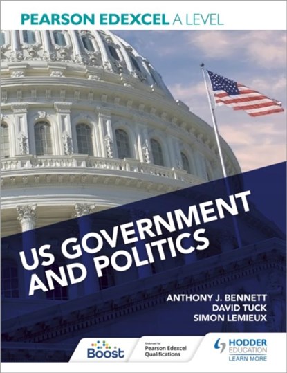 Pearson Edexcel A Level US Government and Politics, Anthony J Bennett ; David Tuck ; Simon Lemieux ; Eric Magee - Paperback - 9781398311343