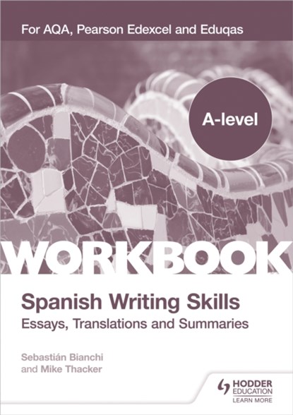 A-level Spanish Writing Skills: Essays, Translations and Summaries, Mike Thacker ; Sebastian Bianchi - Paperback - 9781398311985