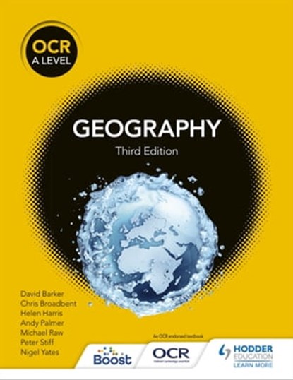 OCR A Level Geography Third Edition, David Barker ; Michael Raw ; Helen Harris ; Andy Palmer ; Peter Stiff ; Nigel Yates ; Chris Broadbent - Ebook - 9781398312340