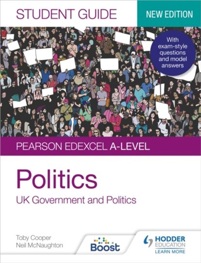 Pearson Edexcel A-level Politics Student Guide 1: UK Government and Politics (new edition), Toby Cooper ; Neil McNaughton - Paperback - 9781398318007