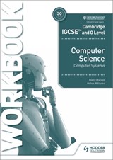 Cambridge IGCSE and O Level Computer Science Computer Systems Workbook - David Watson ; Helen Williams - 9781398318496