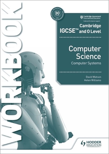 Cambridge IGCSE and O Level Computer Science Computer Systems Workbook, David Watson ; Helen Williams - Paperback - 9781398318496