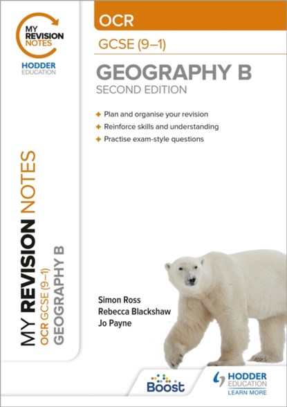 My Revision Notes: OCR GCSE (9-1) Geography B Second Edition, Simon Ross ; Jo Payne ; Rebecca Blackshaw - Paperback - 9781398321755