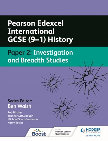 Pearson Edexcel International GCSE (9–1) History: Paper 2 Investigation and Breadth Studies, Rob Bircher ; Kirsty Taylor ; Jennifer McCullough ; Michael Scott-Baumann - Paperback - 9781398322332