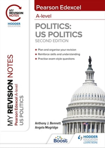 My Revision Notes: Pearson Edexcel A Level Politics: US Politics: Second Edition, Anthony J Bennett ; Angela Mogridge - Ebook - 9781398325364