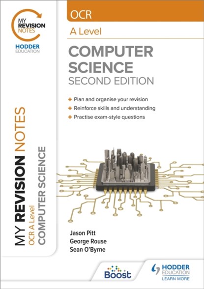 My Revision Notes: OCR A Level Computer Science: Second Edition, George Rouse ; Jason Pitt ; Sean O'Byrne - Paperback - 9781398325470