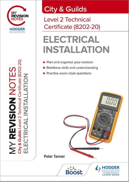 My Revision Notes: City & Guilds Level 2 Technical Certificate in Electrical Installation (8202-20), Peter Tanner - Paperback - 9781398327344