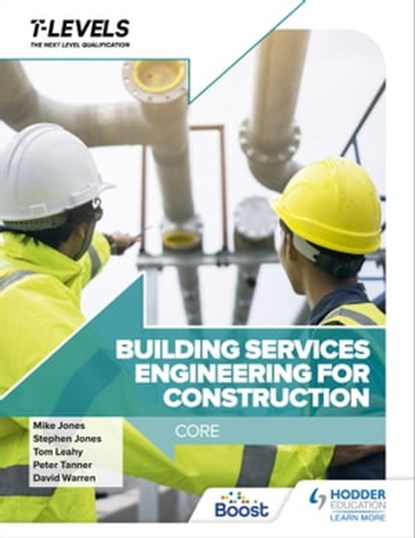 Building Services Engineering for Construction T Level: Core, Peter Tanner ; Stephen Jones ; Mike Jones ; Tom Leahy ; David Warren - Ebook - 9781398332270