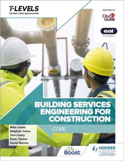 Building Services Engineering for Construction T Level: Core, Peter Tanner ; Stephen Jones ; Mike Jones ; Tom Leahy - Paperback - 9781398332874