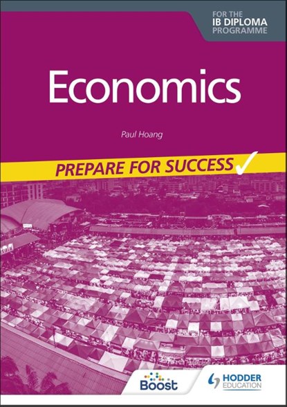 Economics for the IB Diploma: Prepare for Success, Paul Hoang - Paperback - 9781398340893