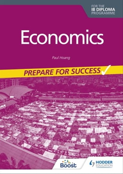 Economics for the IB Diploma: Prepare for Success, Paul Hoang - Ebook - 9781398344921