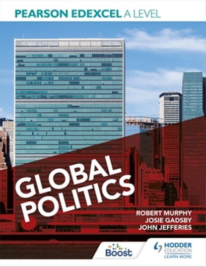 Pearson Edexcel A Level Global Politics, Robert Murphy ; John Jefferies ; Josie Gadsby ; Eric Magee - Ebook - 9781398345058