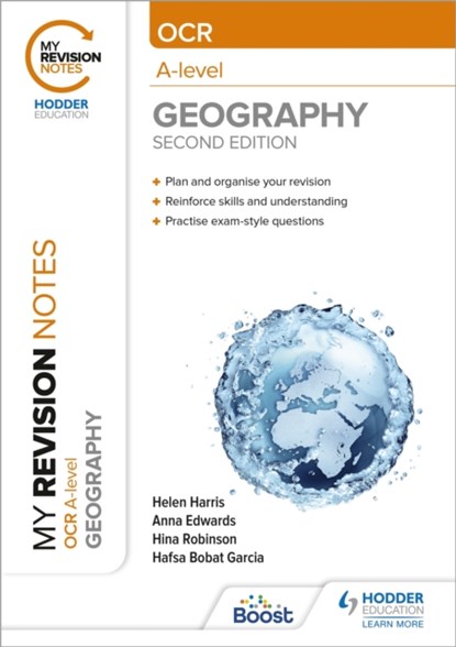 My Revision Notes: OCR A-Level Geography: Second Edition, Helen Harris ; Anna Edwards ; Hina Robinson ; Hafsa Bobat Garcia - Paperback - 9781398347038