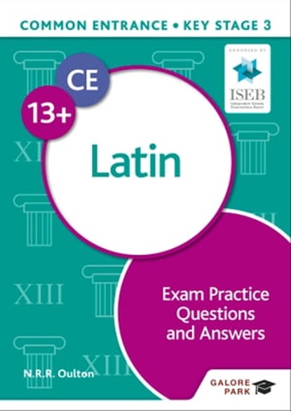 Common Entrance 13+ Latin Exam Practice Questions and Answers, N. R. R. Oulton ; Bob Bass - Ebook - 9781398354647