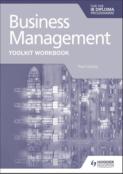 Business Management Toolkit Workbook for the IB Diploma, Paul Hoang - Paperback - 9781398358409
