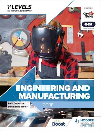 Engineering and Manufacturing T Level: Core, Paul Anderson ; David Hills-Taylor ; Andrew Topliss ; C.J. Polly Booker - Paperback - 9781398360921