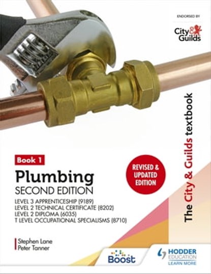 The City & Guilds Textbook: Plumbing Book 1, Second Edition: For the Level 3 Apprenticeship (9189), Level 2 Technical Certificate (8202), Level 2 Diploma (6035) & T Level Occupational Specialisms (871, Peter Tanner ; Stephen Lane - Ebook - 9781398360983