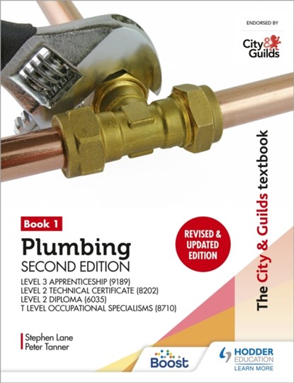 The City & Guilds Textbook: Plumbing Book 1, Second Edition: For the Level 3 Apprenticeship (9189), Level 2 Technical Certificate (8202), Level 2 Diploma (6035) & T Level Occupational Specialisms (8710), Peter Tanner ; Stephen Lane - Paperback - 9781398361614