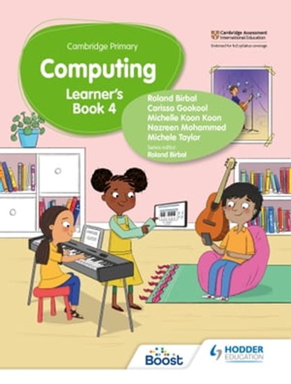 Cambridge Primary Computing Learner's Book Stage 4, Roland Birbal ; Michele Taylor ; Nazreen Mohammed ; Michelle Koon Koon ; Carissa Gookool - Ebook - 9781398368262