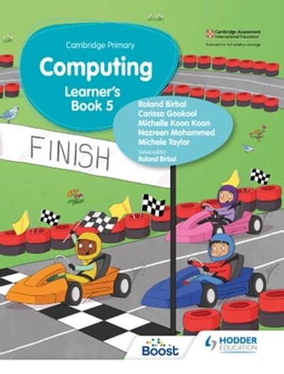 Cambridge Primary Computing Learner's Book Stage 5, Roland Birbal ; Carissa Gookool ; Michelle Koon Koon ; Shiva Maharaj ; Nazreen Mohammed ; Michele Taylor - Ebook - 9781398368293
