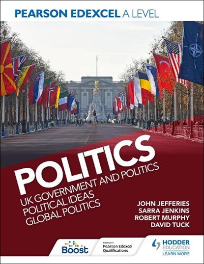 Pearson Edexcel A Level Politics: UK Government and Politics, Political Ideas and Global Politics, David Tuck ; Sarra Jenkins ; John Jefferies ; Rob Murphy - Paperback - 9781398369153