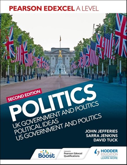 Pearson Edexcel A Level Politics 2nd edition: UK Government and Politics, Political Ideas and US Government and Politics, David Tuck ; Sarra Jenkins ; John Jefferies - Paperback - 9781398369160