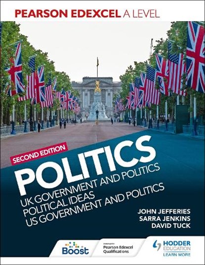 Pearson Edexcel A Level Politics 2nd edition: UK Government and Politics, Political Ideas and US Government and Politics, David Tuck ; Sarra Jenkins ; John Jefferies - Paperback - 9781398369160