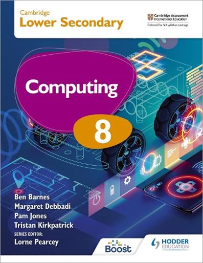 Cambridge Lower Secondary Computing 8 Student's Book, Tristan Kirkpatrick ; Pam Jones ; Ben Barnes ; Margaret Debbadi - Paperback - 9781398369795