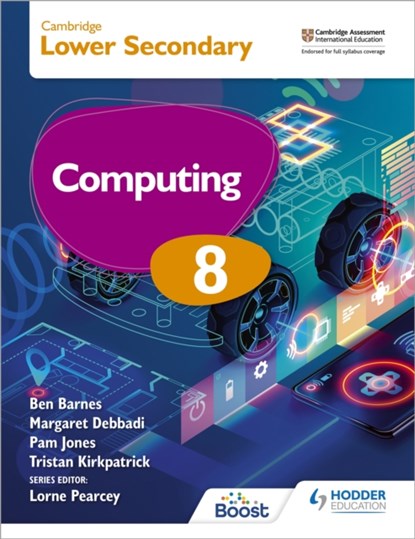Cambridge Lower Secondary Computing 8 Student's Book, Tristan Kirkpatrick ; Pam Jones ; Ben Barnes ; Margaret Debbadi - Paperback - 9781398369795