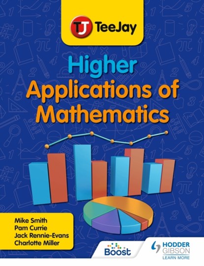 TeeJay Higher Applications of Mathematics, Mike Smith ; Pamela Currie ; Jack Rennie-Evans ; Charlotte Miller - Paperback - 9781398373549