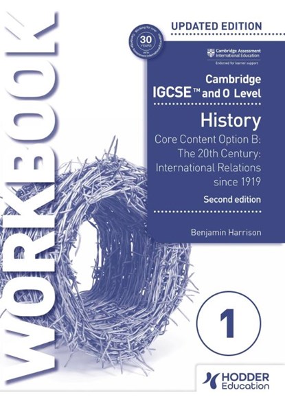 Cambridge IGCSE and O Level History Workbook 1 - Core content Option B: The 20th century: International Relations since 1919 2nd Edition, Benjamin Harrison - Paperback - 9781398375116