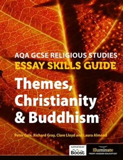 AQA GCSE Religious Studies Essay Skills Guide: Themes, Christianity & Buddhism, Peter Cole ; Clare Lloyd ; Richard Gray ; Laura Almond - Ebook - 9781398375338