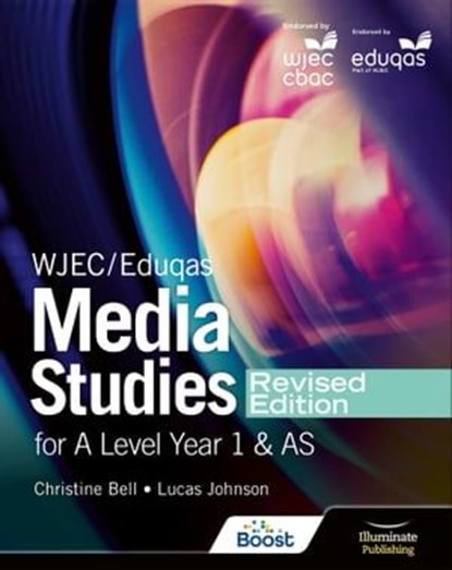 WJEC/Eduqas Media Studies For A Level Year 1 and AS Student Book – Revised Edition, Christine Bell ; Lucas Johnson - Ebook - 9781398375765