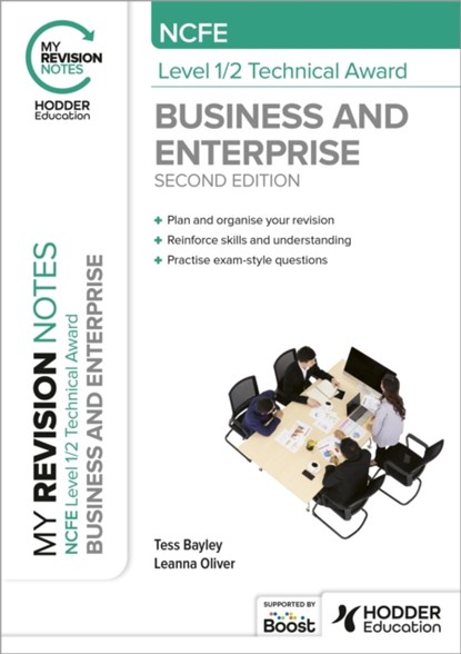 My Revision Notes: NCFE Level 1/2 Technical Award in Business and Enterprise Second Edition, Tess Bayley ; Leanna Oliver - Paperback - 9781398376274