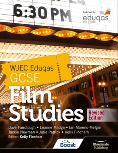 WJEC Eduqas GCSE Film Studies – Student Book - Revised Edition, Jackie Newman ; Dave Fairclough ; Kelly Fincham ; Julie Patrick ; Ian Moreno-Melgar ; Leanne Madge - Ebook - 9781398376465