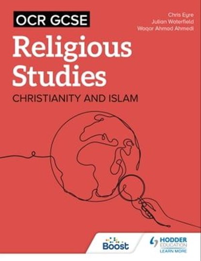 OCR GCSE Religious Studies: Christianity, Islam and Religion, Philosophy and Ethics in the Modern World from a Christian Perspective, Chris Eyre ; Julian Waterfield ; Waqar Ahmad Ahmedi - Ebook - 9781398376526