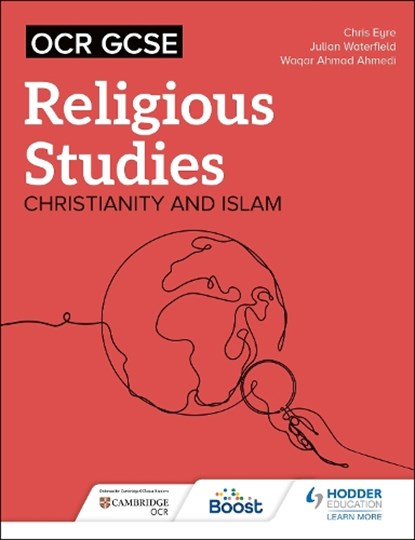OCR GCSE Religious Studies: Christianity, Islam and Religion, Philosophy and Ethics in the Modern World from a Christian Perspective, Chris Eyre ; Julian Waterfield ; Waqar Ahmad Ahmedi - Paperback - 9781398376625