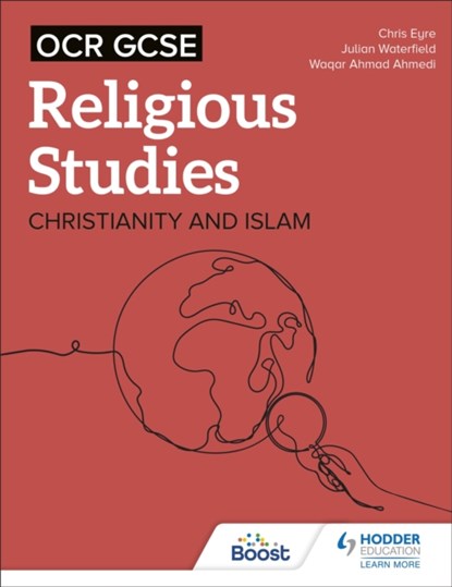 OCR GCSE Religious Studies: Christianity, Islam and Religion, Philosophy and Ethics in the Modern World from a Christian Perspective, Chris Eyre ; Julian Waterfield ; Waqar Ahmad Ahmedi - Paperback - 9781398376625