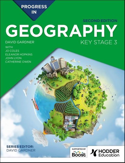 Progress in Geography: Key Stage 3, Second Edition, David Gardner ; Jo Coles ; Catherine Owen ; John Lyon - Paperback - 9781398378896