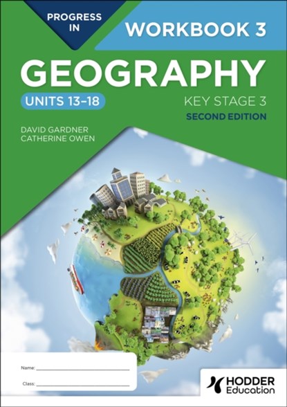 Progress in Geography: Key Stage 3, Second Edition: Workbook 3 (Units 13–18), David Gardner ; Catherine Owen - Paperback - 9781398378926