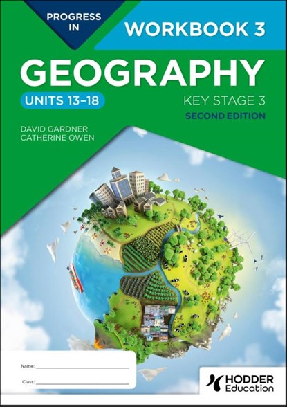 Progress in Geography: Key Stage 3, Second Edition: Workbook 3 (Units 13–18), David Gardner ; Catherine Owen - Paperback - 9781398378926