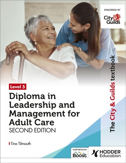 The City & Guilds Textbook Level 5 Diploma in Leadership and Management for Adult Care: Second Edition, Tina Tilmouth - Paperback - 9781398379336