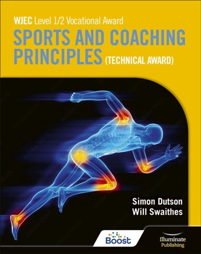 WJEC Level 1/2 Vocational Award Sports and Coaching Principles (Technical Award) - Student Book, Will Swaithes ; Simon Dutson - Paperback - 9781398379527