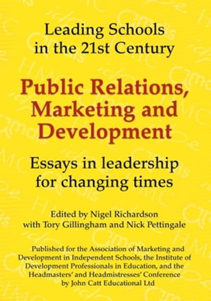 Public Relations, Marketing and Development: Essays in Leadership in Challenging Times, Nick Pettingale ; Nigel Richardson ; Tory Gillingham - Ebook - 9781398383258
