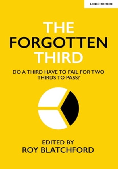 The Forgotten Third: Do one third have to fail for two thirds to succeed?, Roy Blatchford - Ebook - 9781398383654