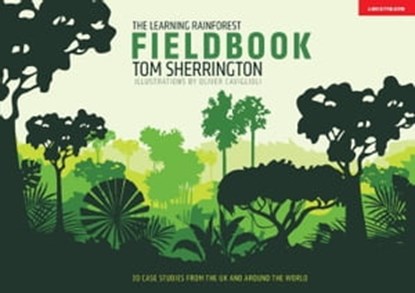 The Learning Rainforest Fieldbook, Tom Sherrington - Ebook - 9781398383777