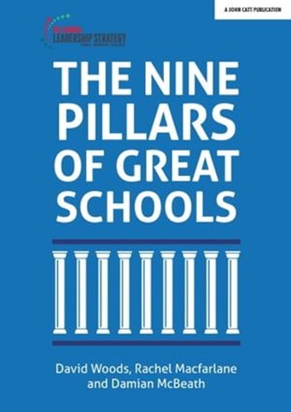 The Nine Pillars of Great Schools, Damian McBeath ; David Woods ; Rachel Macfarlane - Ebook - 9781398383814