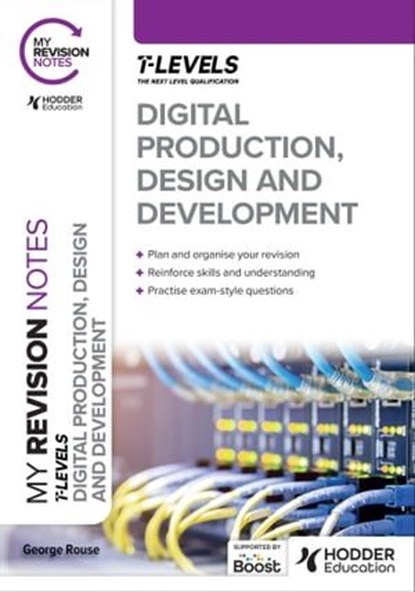 My Revision Notes: Digital Production, Design and Development T Level, George Rouse - Ebook - 9781398384279